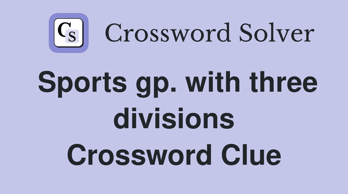 Sports gp. with three divisions Crossword Clue