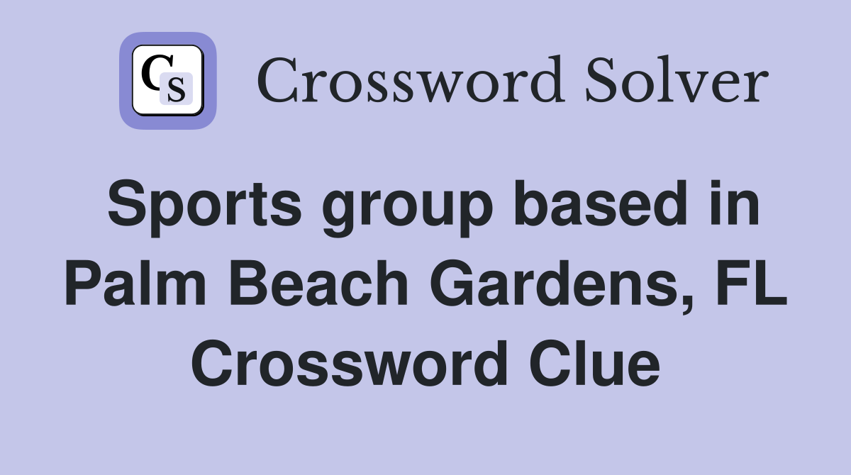 Sports group based in Palm Beach Gardens, FL Crossword Clue