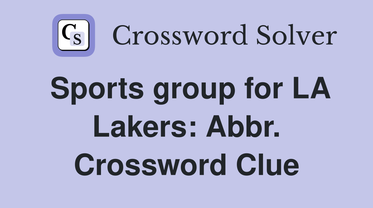 Sports group for LA Lakers: Abbr. Crossword Clue