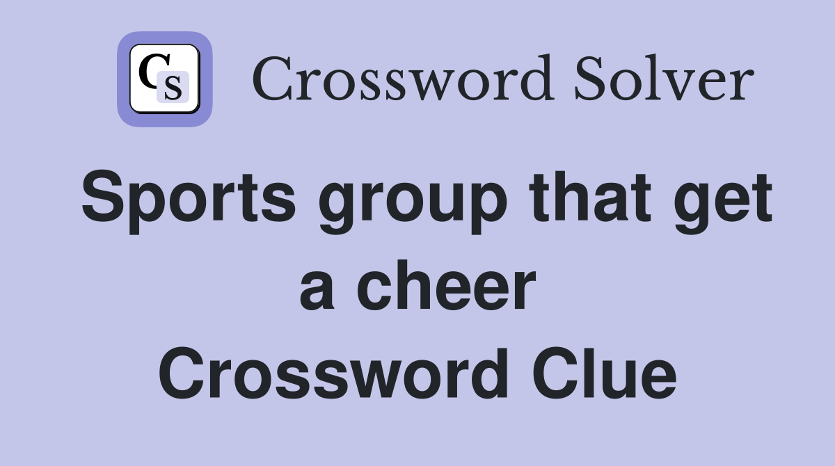 Sports group that get a cheer Crossword Clue