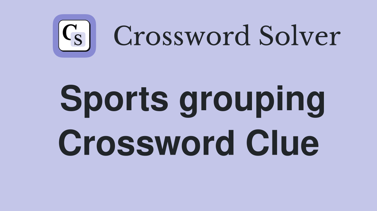Sports grouping Crossword Clue