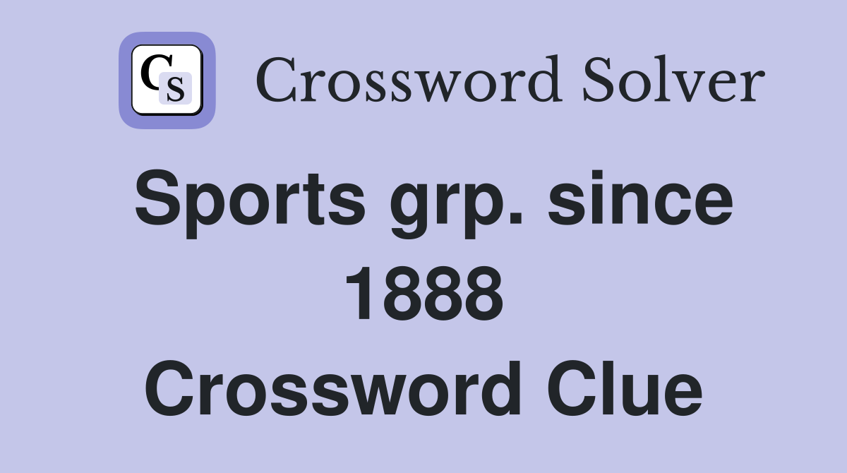 Sports grp. since 1888 Crossword Clue
