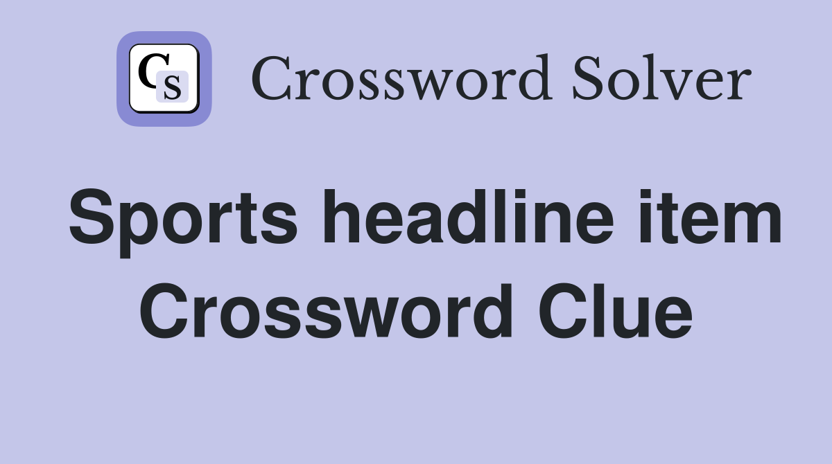 Sports headline item Crossword Clue