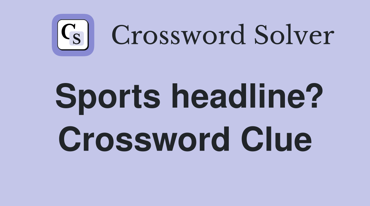 Sports headline? Crossword Clue