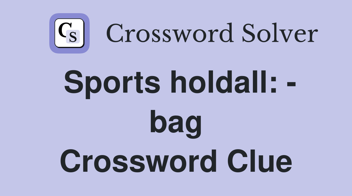 Sports holdall: - bag Crossword Clue