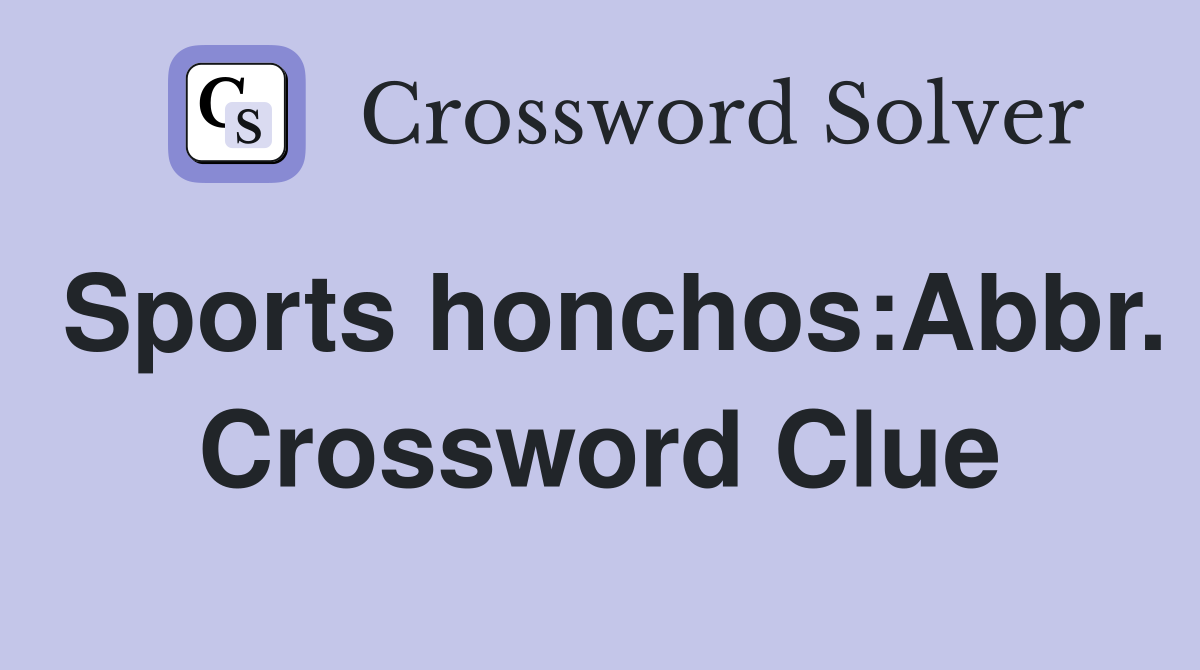 Sports honchos:Abbr. Crossword Clue
