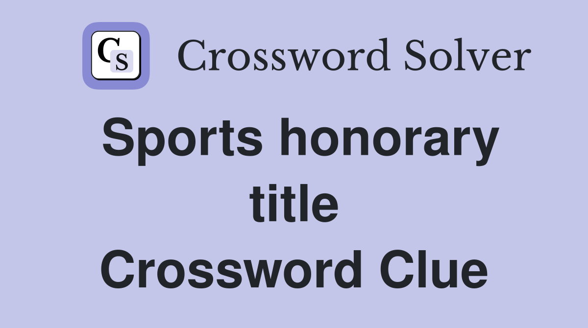 Sports honorary title Crossword Clue