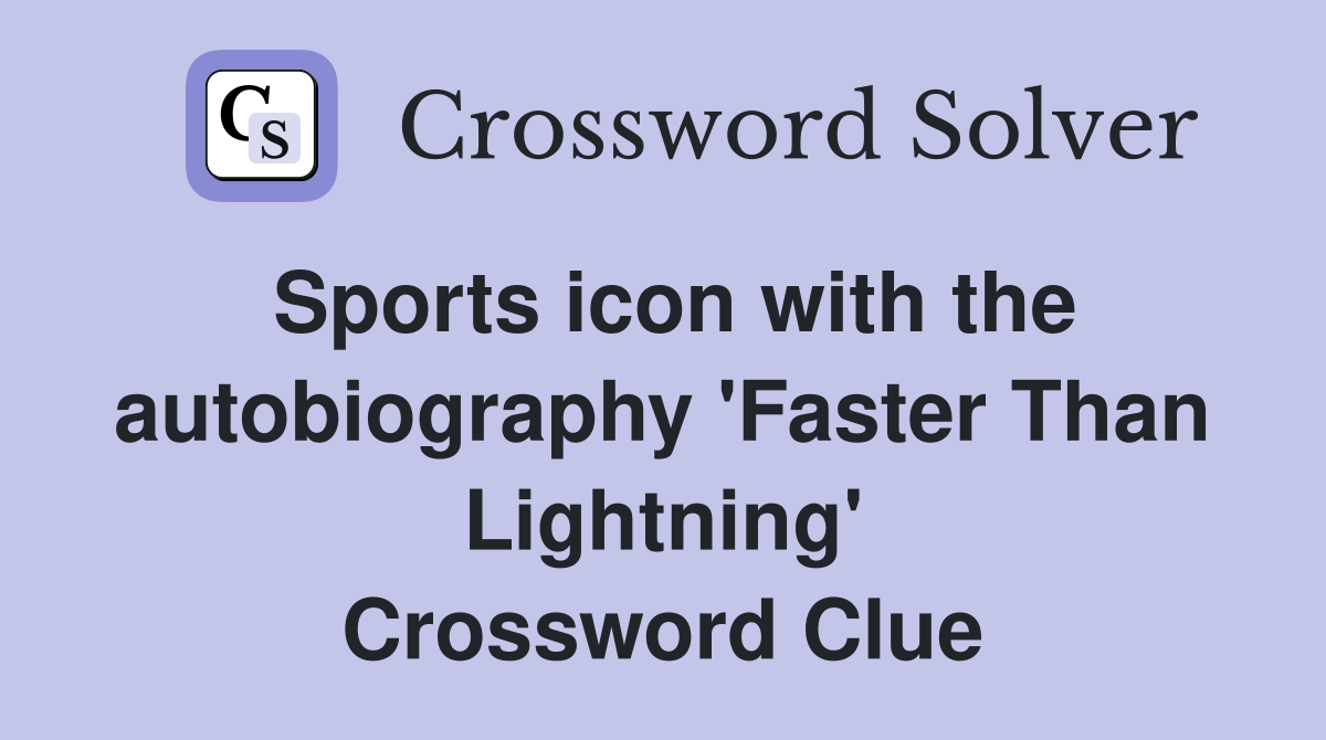 Sports icon with the autobiography 'Faster Than Lightning' Crossword Clue