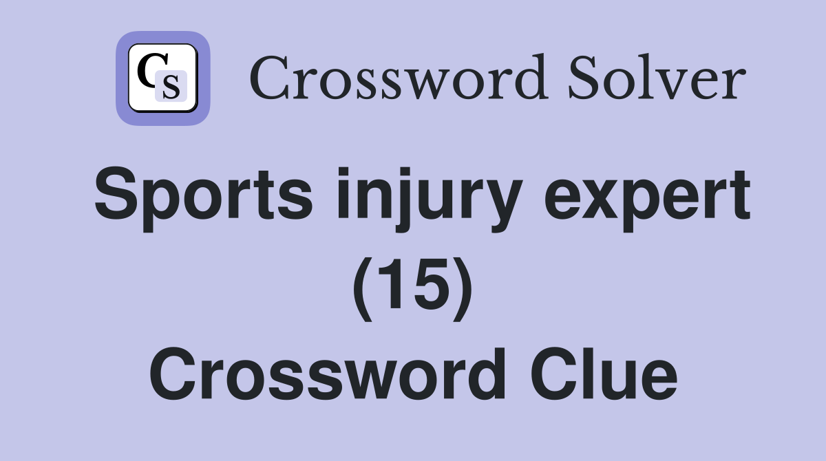 Sports injury expert (15) Crossword Clue