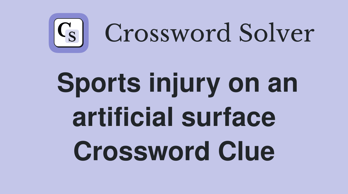 Sports injury on an artificial surface Crossword Clue
