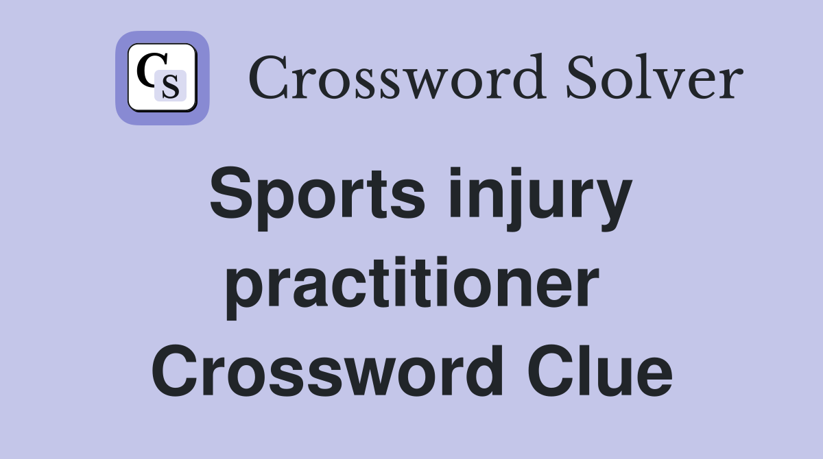 Sports injury practitioner Crossword Clue