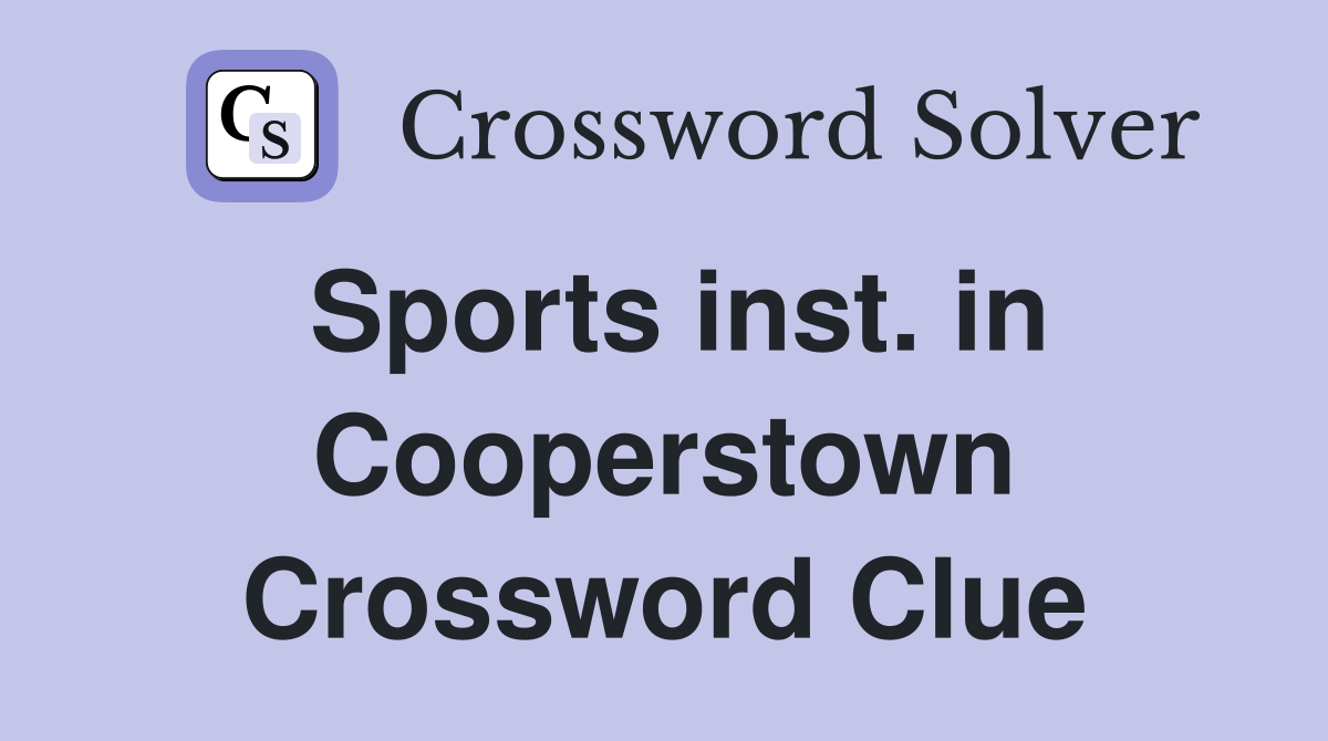 Sports inst. in Cooperstown Crossword Clue
