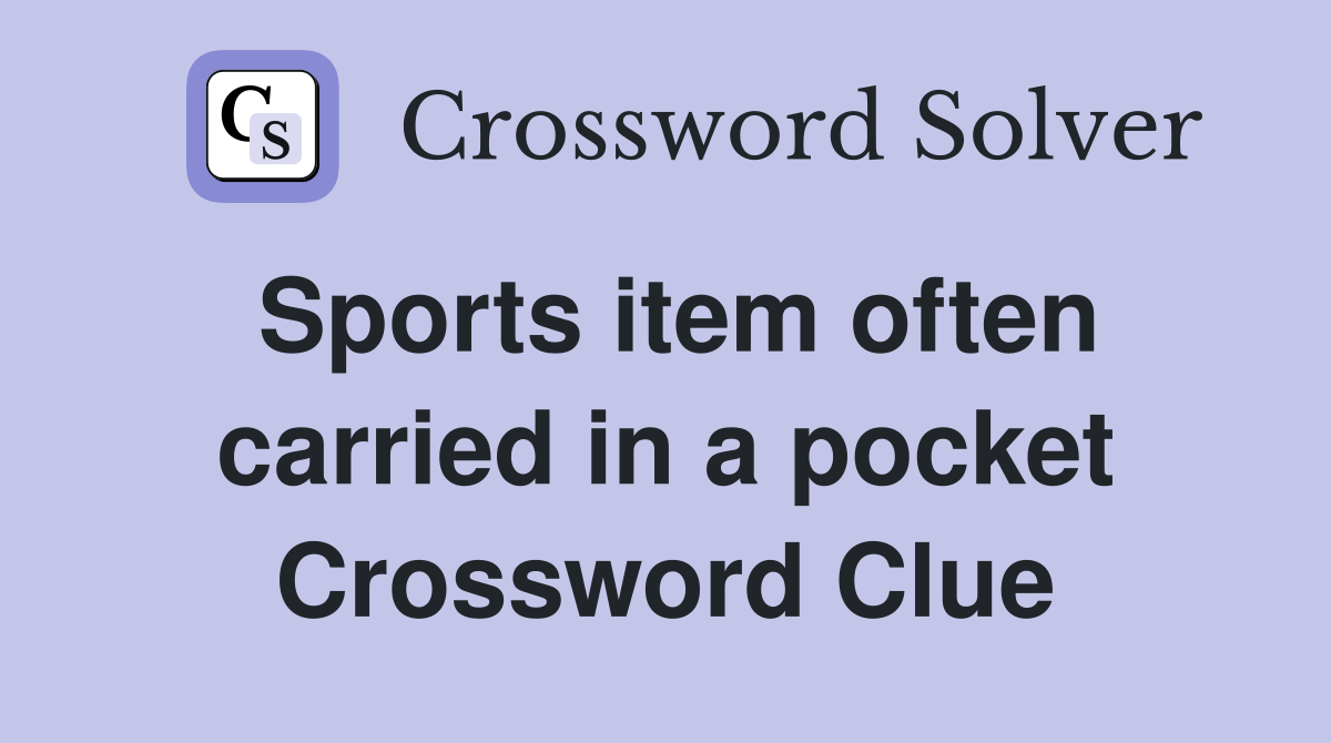 Sports item often carried in a pocket Crossword Clue