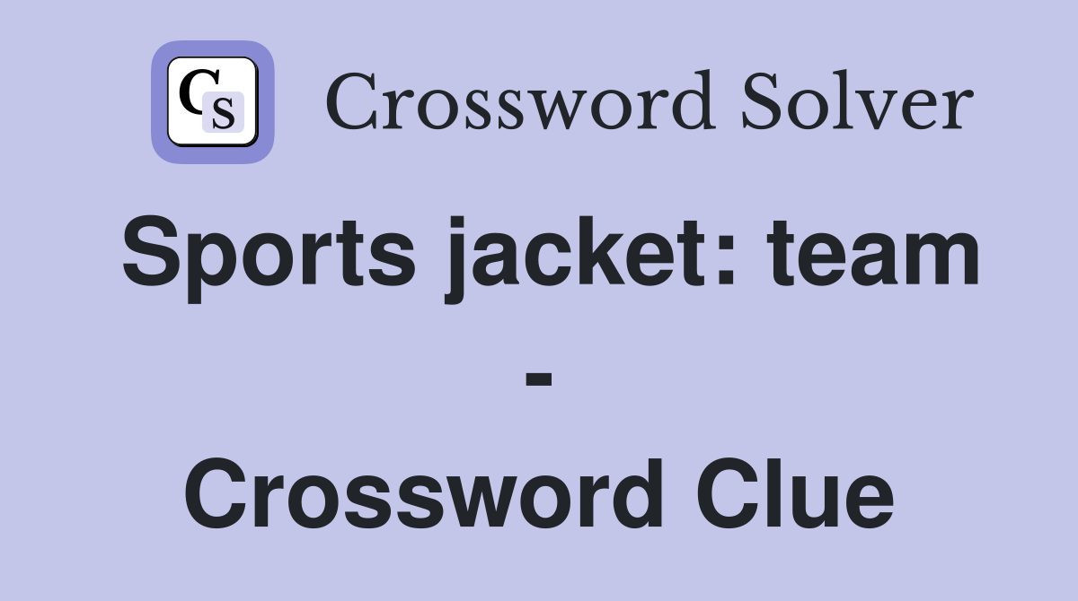 Sports jacket: team - Crossword Clue