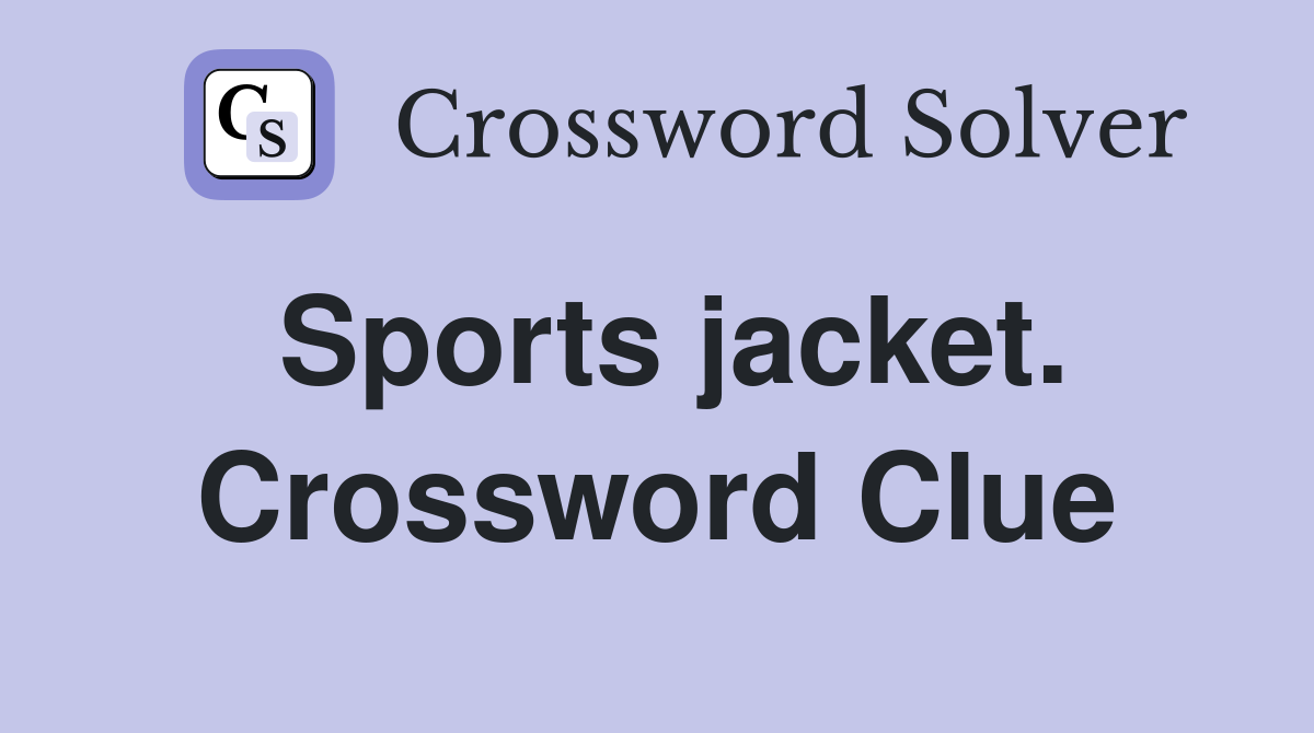 Sports jacket. Crossword Clue