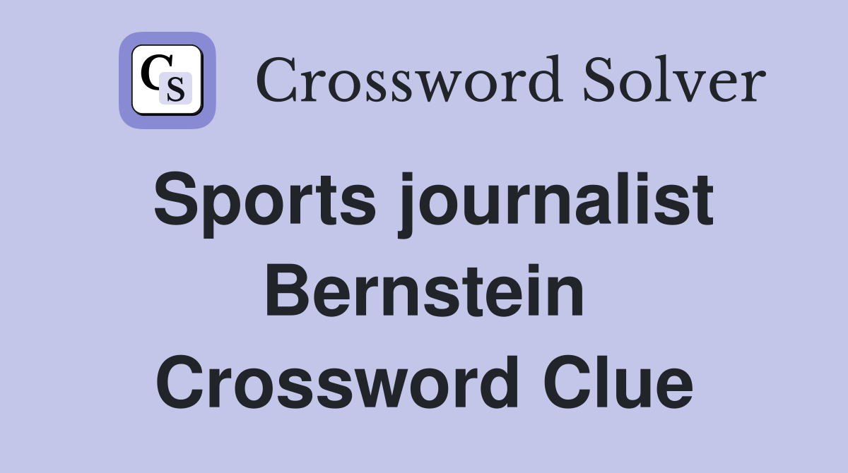 Sports journalist Bernstein Crossword Clue