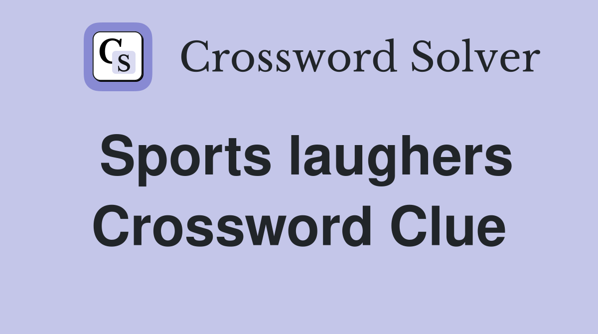 Sports laughers Crossword Clue