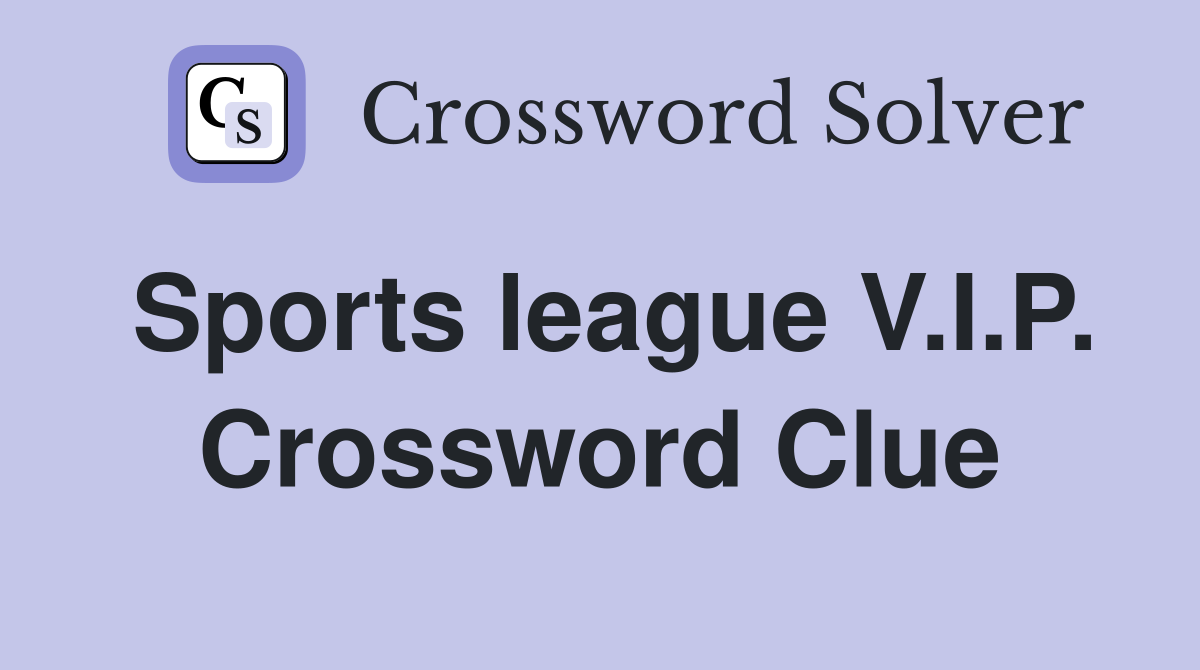 Sports league V.I.P. Crossword Clue