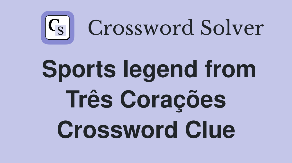 Sports legend from Três Corações Crossword Clue