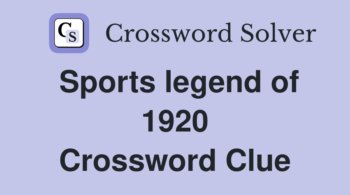 Sports legend of 1920 Crossword Clue