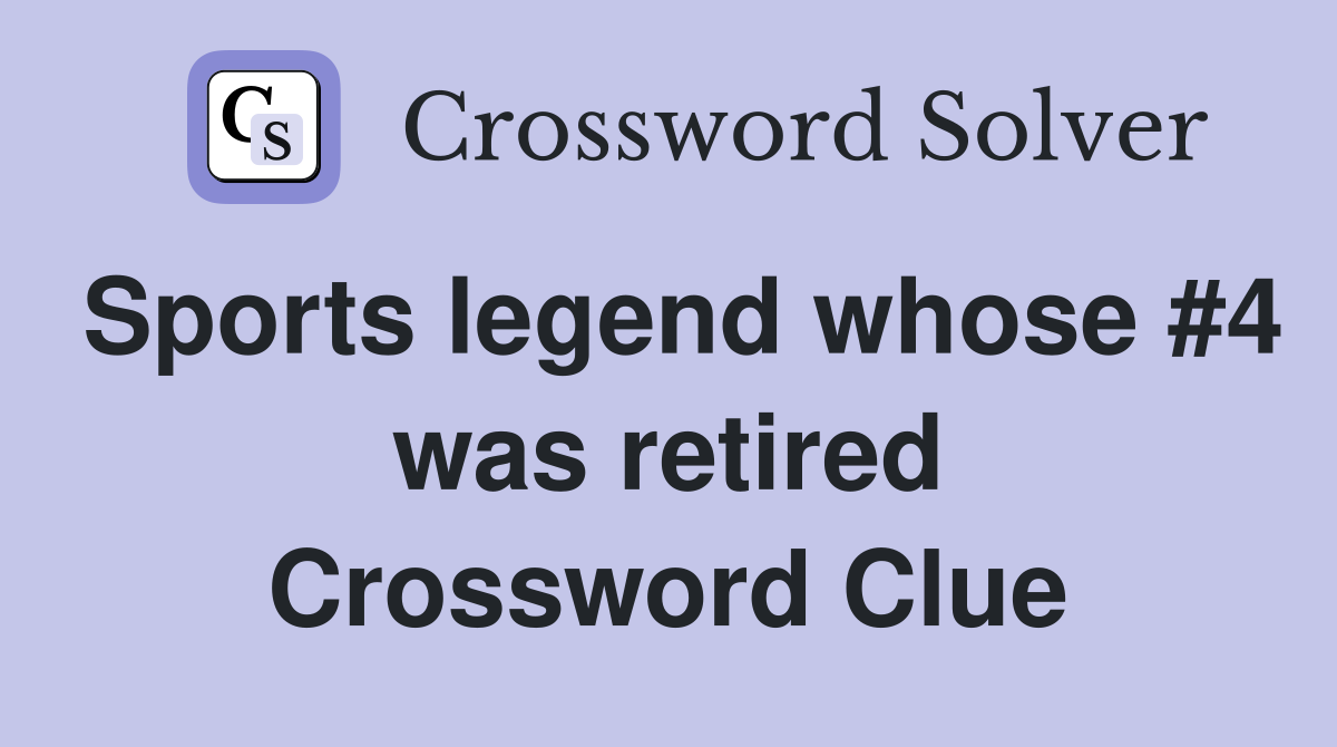Sports legend whose #4 was retired Crossword Clue