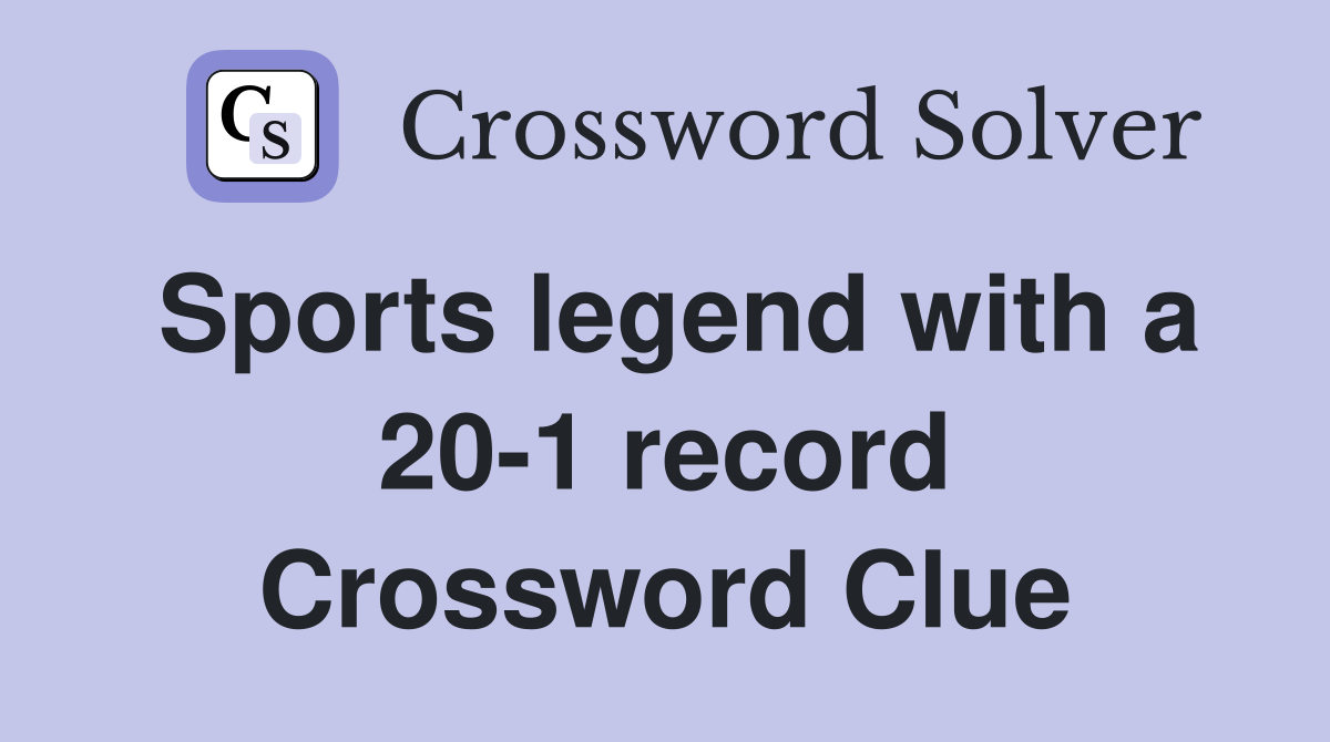 Sports legend with a 20-1 record Crossword Clue