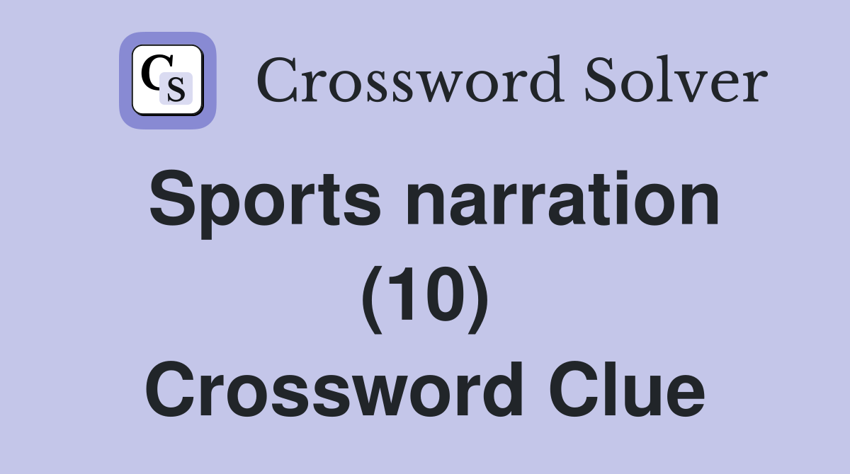 Sports narration (10) Crossword Clue