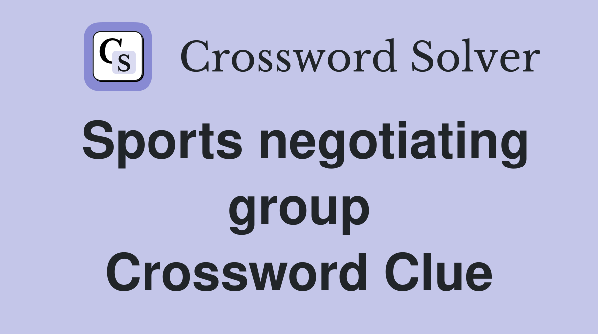 Sports negotiating group Crossword Clue