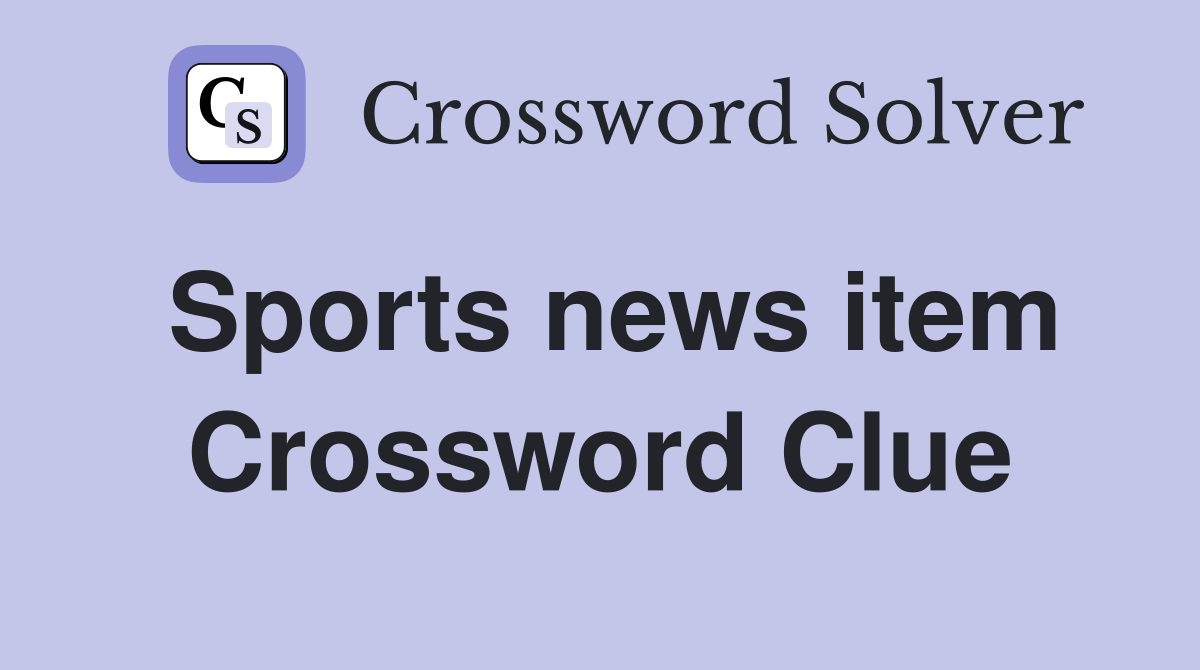 Sports news item Crossword Clue