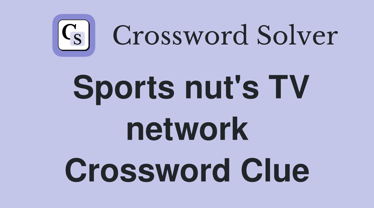 Sports nut's TV network Crossword Clue