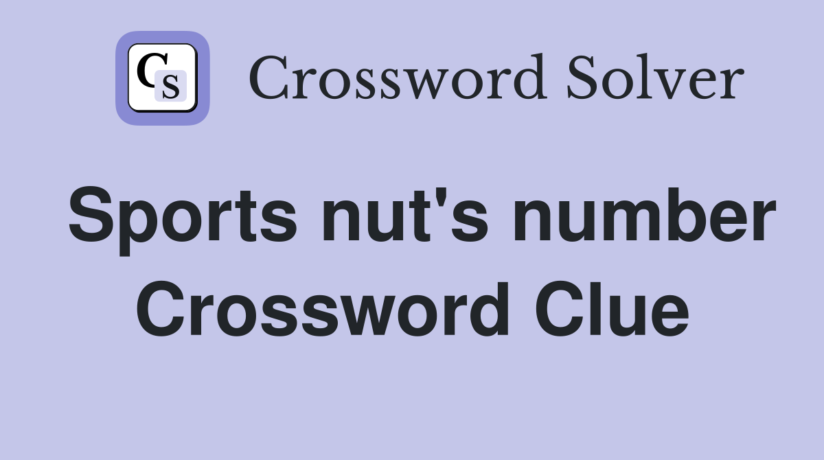 Sports nut's number Crossword Clue