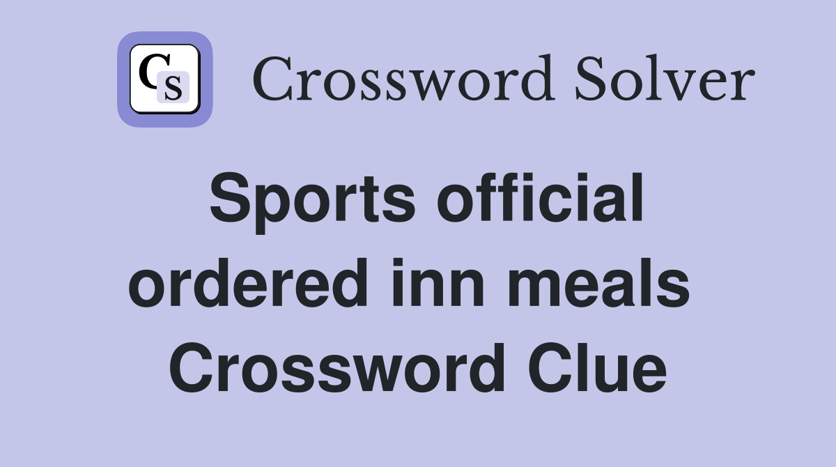 Sports official ordered inn meals  Crossword Clue