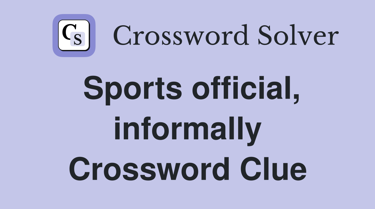 Sports official, informally Crossword Clue