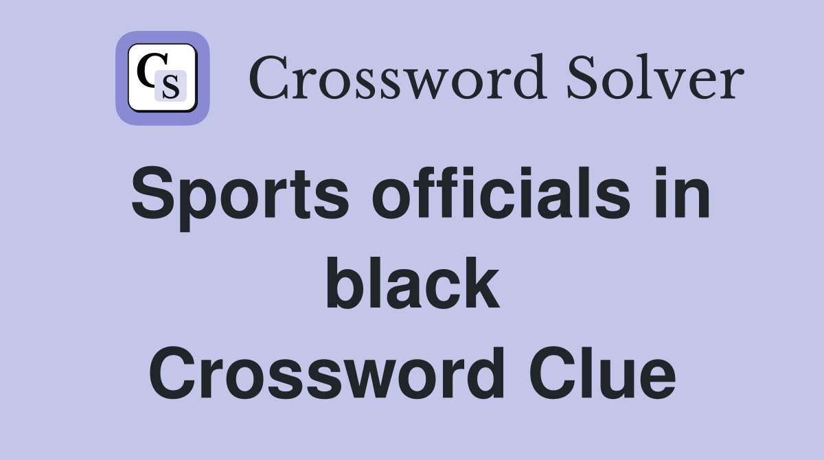 Sports officials in black Crossword Clue