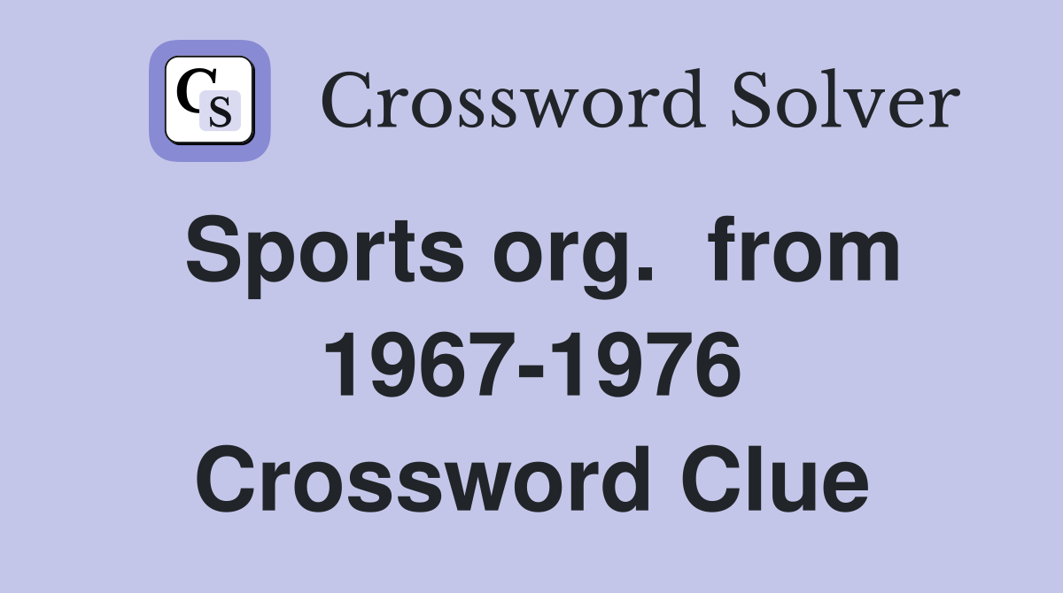 Sports org.  from 1967-1976 Crossword Clue