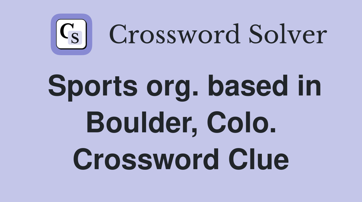 Sports org. based in Boulder, Colo. Crossword Clue