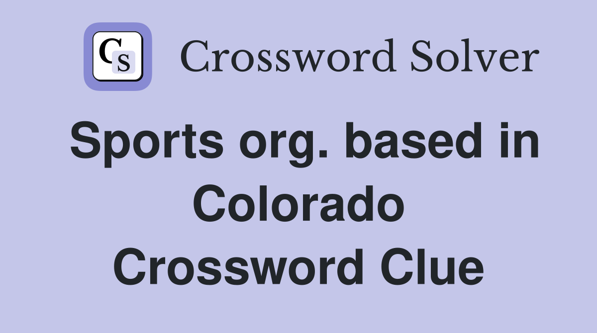 Sports org. based in Colorado Crossword Clue