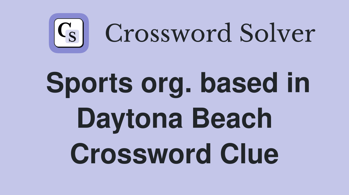 Sports org. based in Daytona Beach Crossword Clue