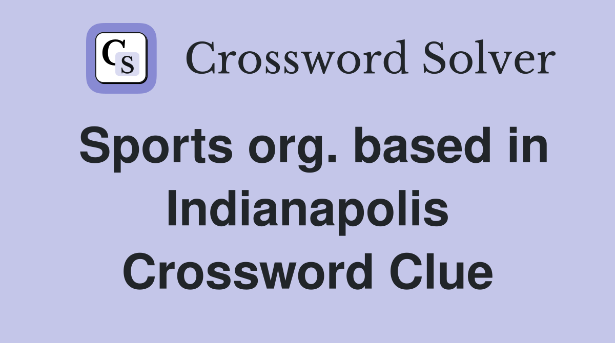 Sports org. based in Indianapolis Crossword Clue