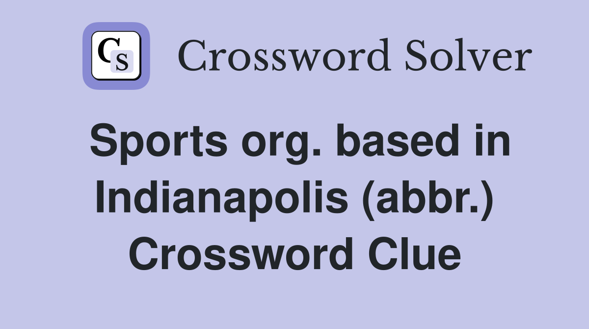 Sports org. based in Indianapolis (abbr.) Crossword Clue