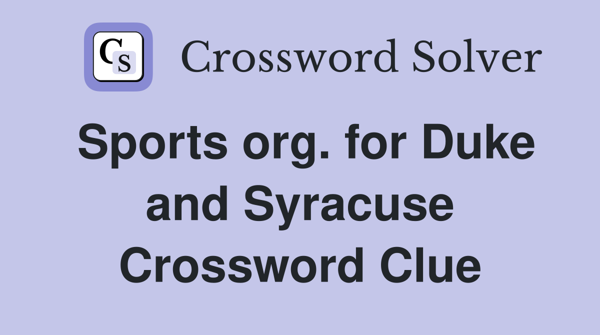 Sports org. for Duke and Syracuse Crossword Clue