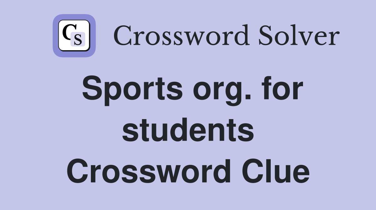 Sports org. for students Crossword Clue
