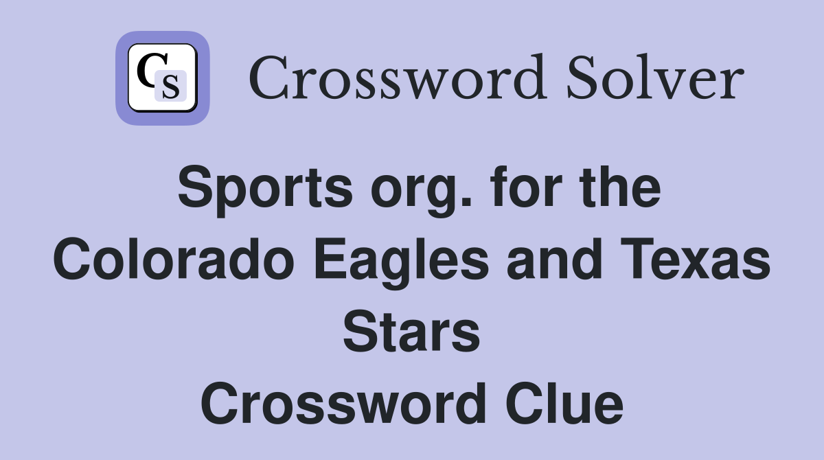 Sports org. for the Colorado Eagles and Texas Stars Crossword Clue
