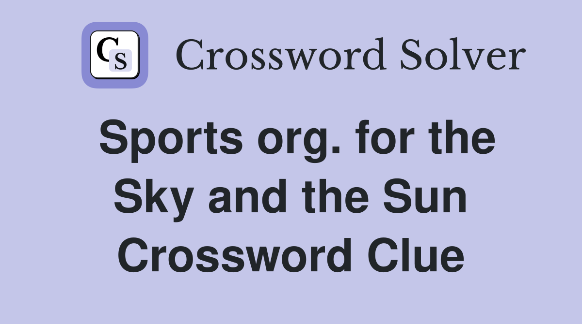 Sports org. for the Sky and the Sun Crossword Clue