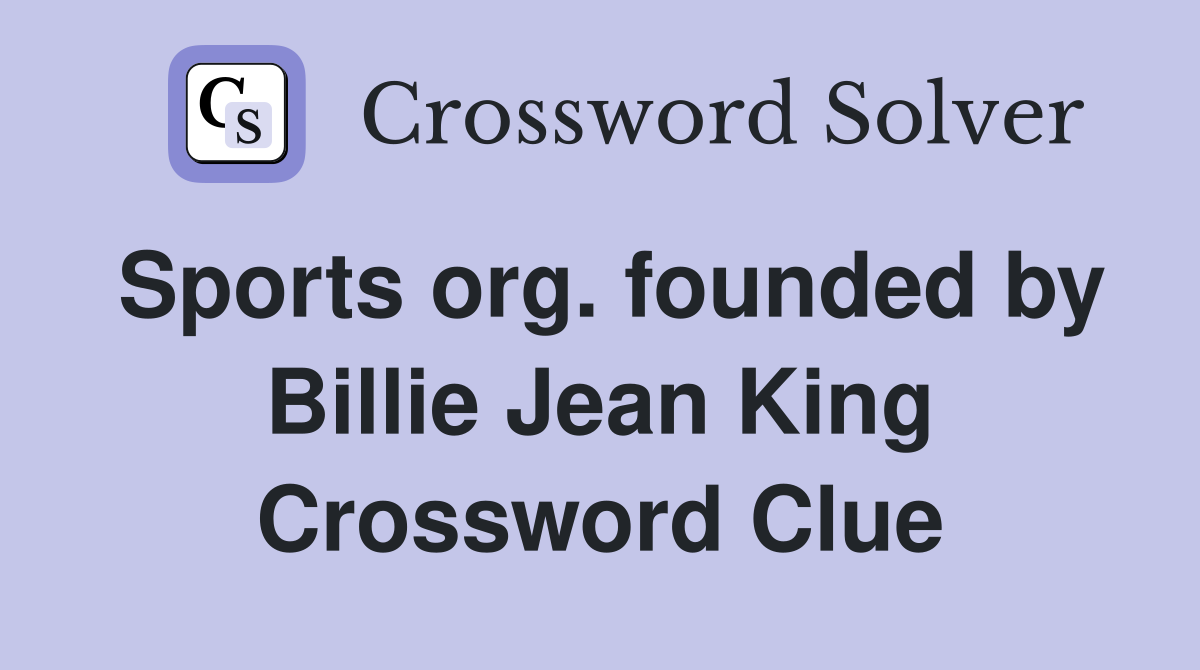 Sports org. founded by Billie Jean King Crossword Clue