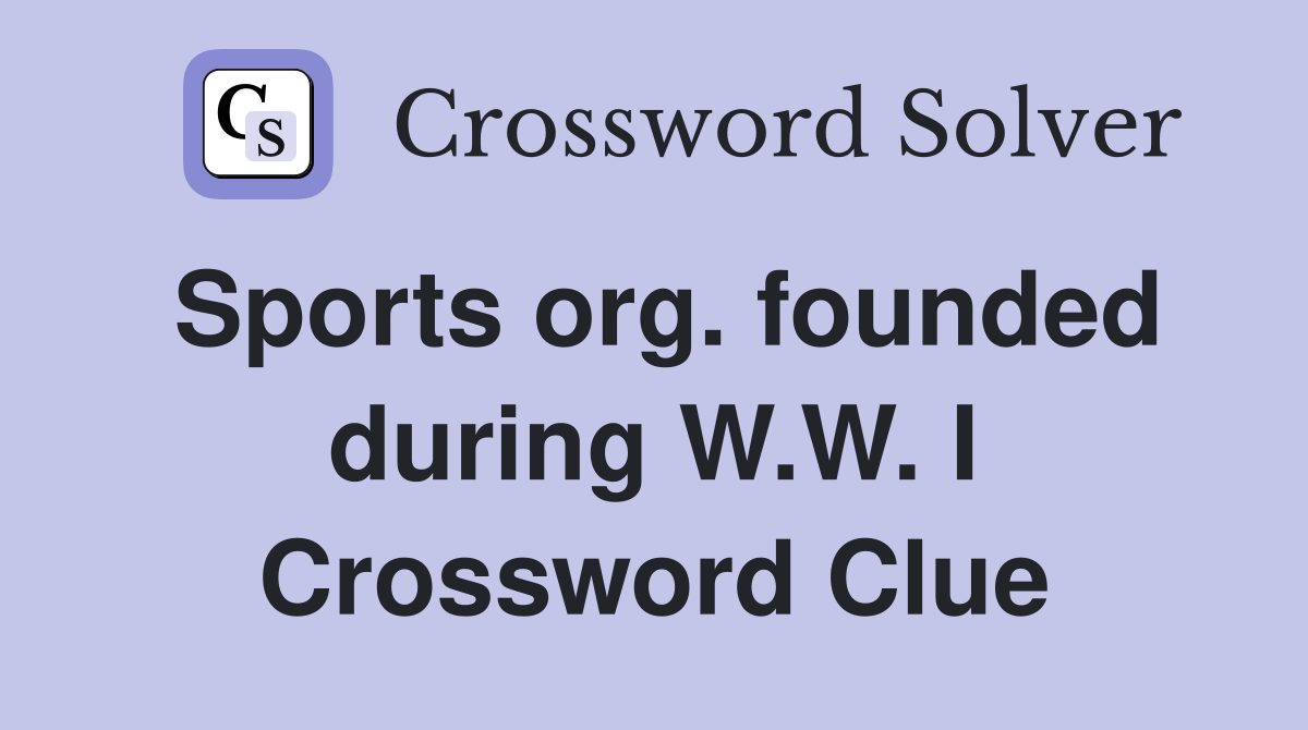 Sports org. founded during W.W. I Crossword Clue