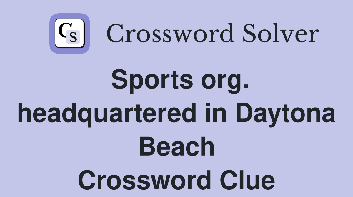 Sports org. headquartered in Daytona Beach Crossword Clue