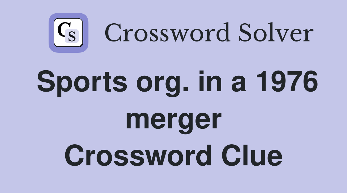 Sports org. in a 1976 merger Crossword Clue