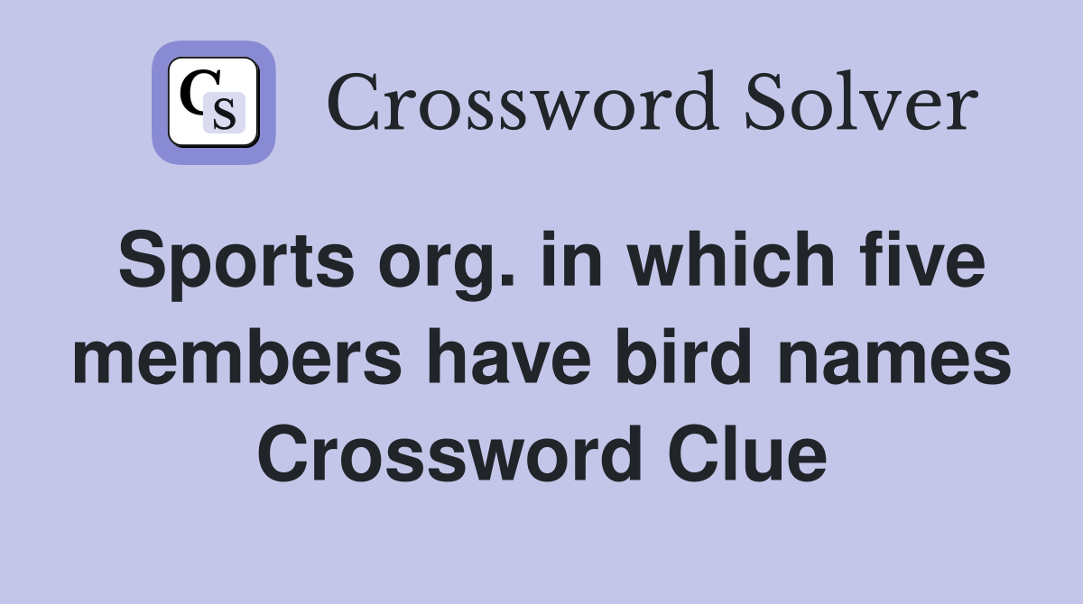 Sports org. in which five members have bird names Crossword Clue