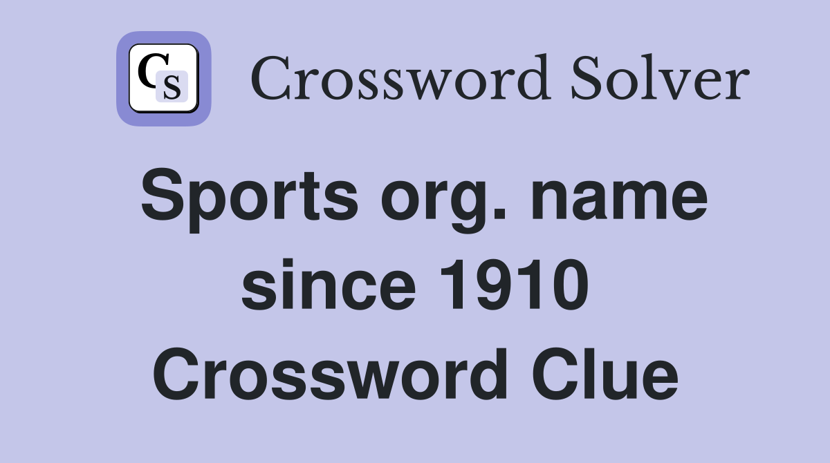 Sports org. name since 1910 Crossword Clue